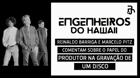 Do estúdio para os ouvidos: A influência de Reinaldo Barriga no 1º disco dos Engenheiros do Hawaii