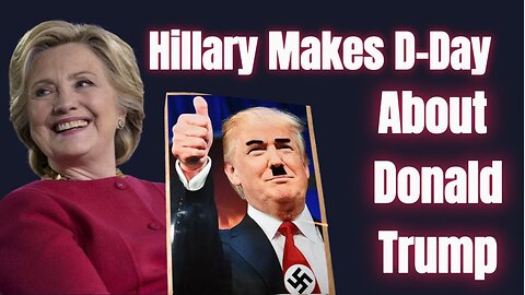 Hillary Makes D-Day About Trump