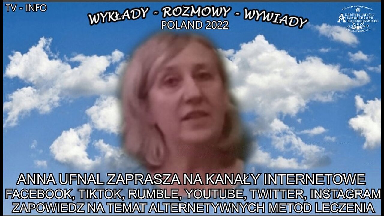 ANNA UFNAL ZAPRASZA NA KANAŁY INTERNETOWE - FACEBOOK,TIK TOK, RUBLEY,YOU TUBE, TWITTER, ISTAGRAM. ZAPOWIEDZ NA TEMAT ALTERNATYWNYCH METOD LECZENIA.