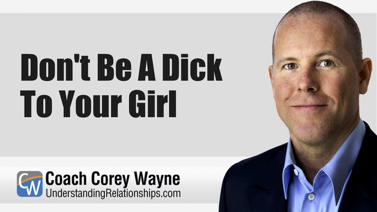 Don't Be A Dick To Your Girl