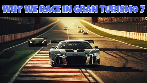 Why We Race In Gran Turismo 7