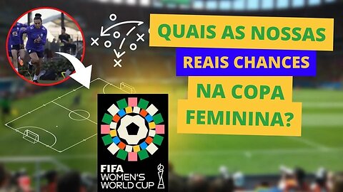 Copa feminina: Temos chances de titulo?