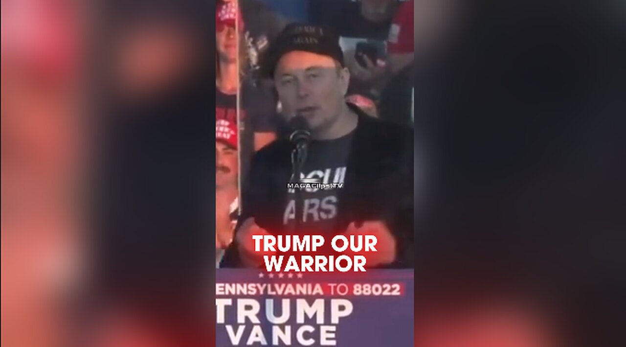 Elon Musk: Trump is Our Warrior