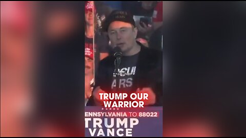 Elon Musk: Trump is Our Warrior