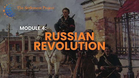 The Settlement Project - Module 4: Russian Revolution