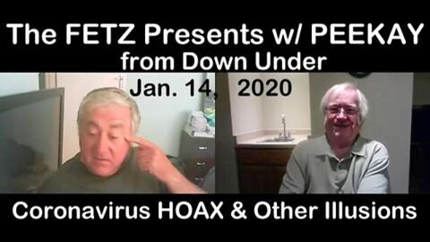 The Fetz Presents (14 Jan 21): Peekay from DownUnder - the coronavirus hoax and other mass illusions