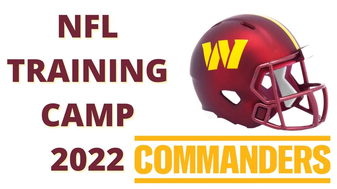 Washington Commanders Training Camp Is Upon Us! Who's Healthy? Who's Not?