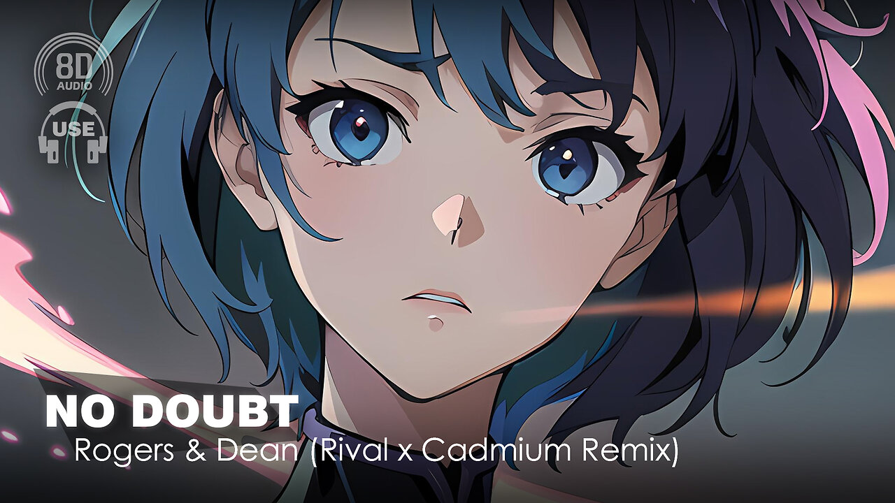 Rogers & Dean - No Doubt (Rival X Cadmium Remix) (8D AUDIO Experience) 🎧