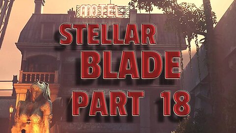 STELLAR BLADE --LET'S PLAY-- PART 18-- SIREN'S SONG & NIGHTMARES SIDE QUEST