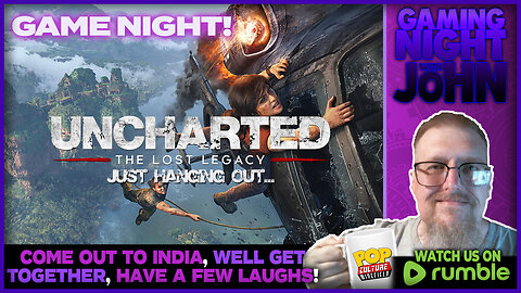 🎮GAME NIGHT!🎮 | UNCHARTED: Just hanging out!