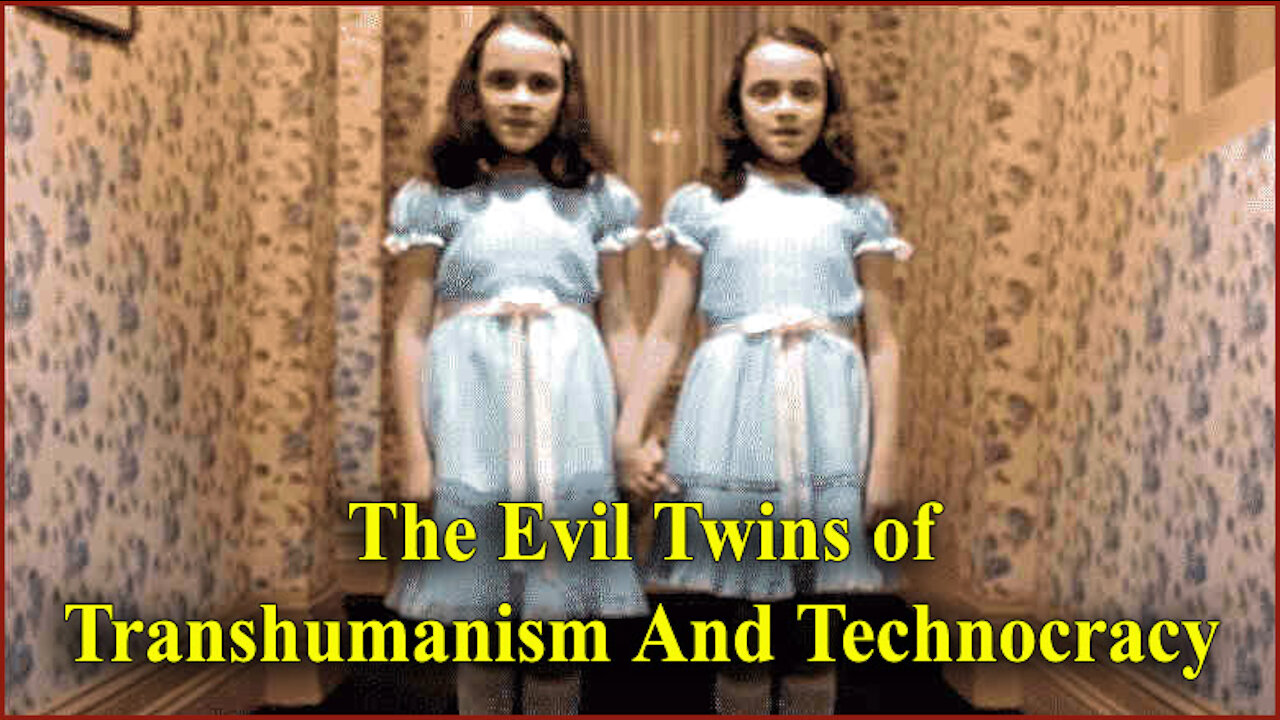 The Evil Twins of Technocracy and Transhumanism (Patrick Wood)