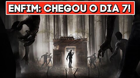 Chegamos no Dia 7! | Jogando 7 Days to Die! | 19/05/2023