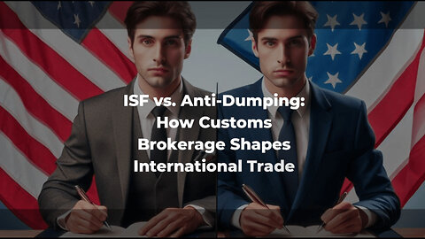 Enhancing Trade Security: The Impact of ISF on Anti-Dumping Investigations