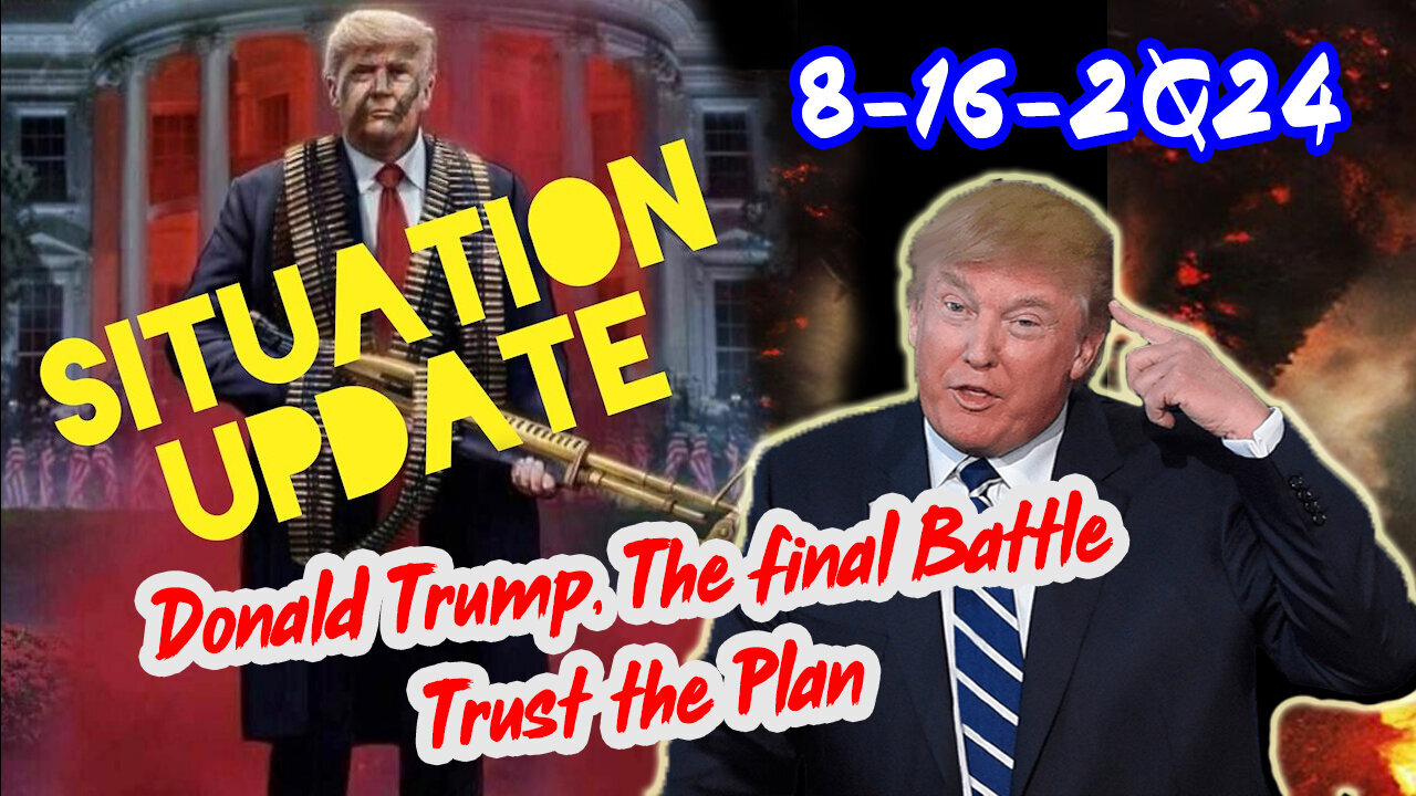 Situation Update - Trump Return - Q Post - White Hats Intel - Derek Johnson Decode - 8/17/24..