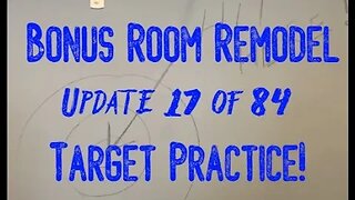 Bonus Room Remodel: Project 06 Update 17 of 84 - Target Practice!