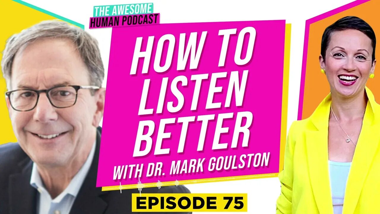 How to listen better - with Dr. Mark Goulston