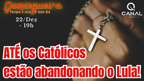 ATÉ os Católicos estão abandonando Lula