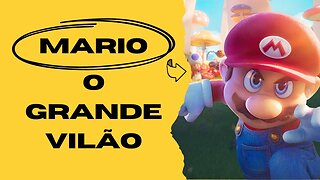 MARIO, O VERDADEIRO VILÃO