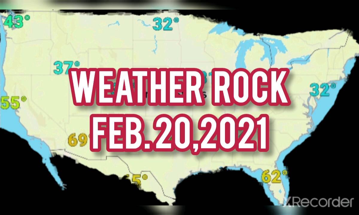 WEATHER ROCK FEB. 20,2021