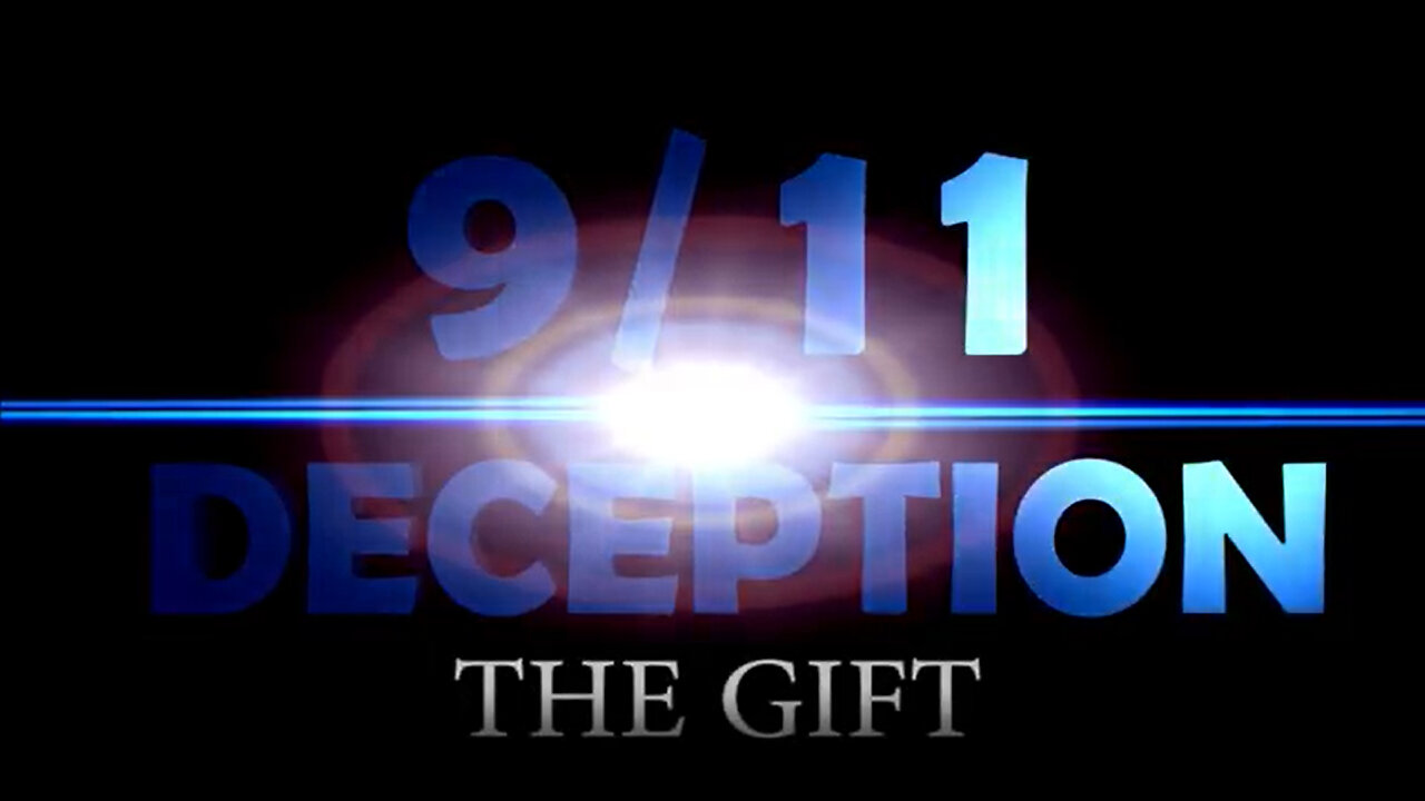 9/11 The BIGGEST LIE - 9/11 DECEPETION - The GIFT