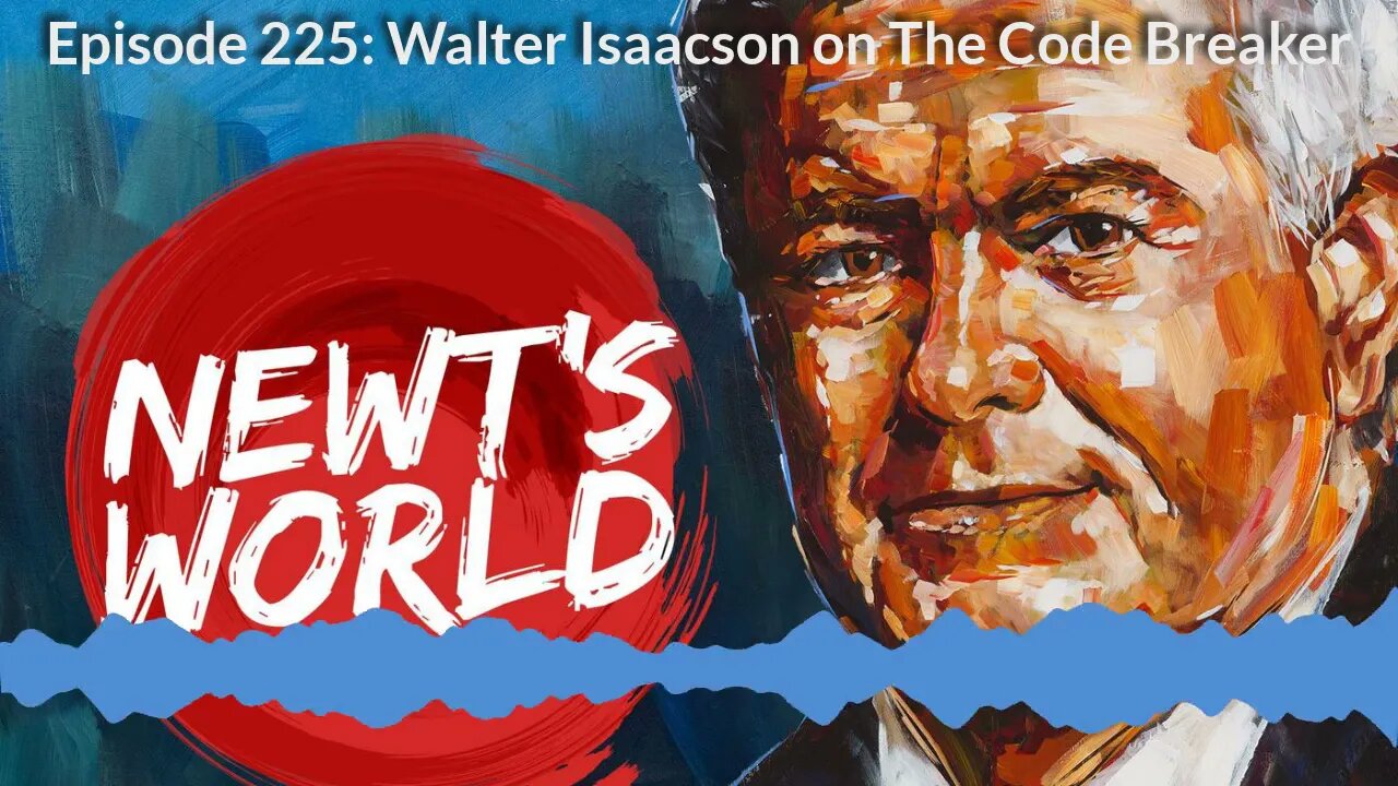 Newt's World Episode 225: Walter Isaacson on The Code Breaker