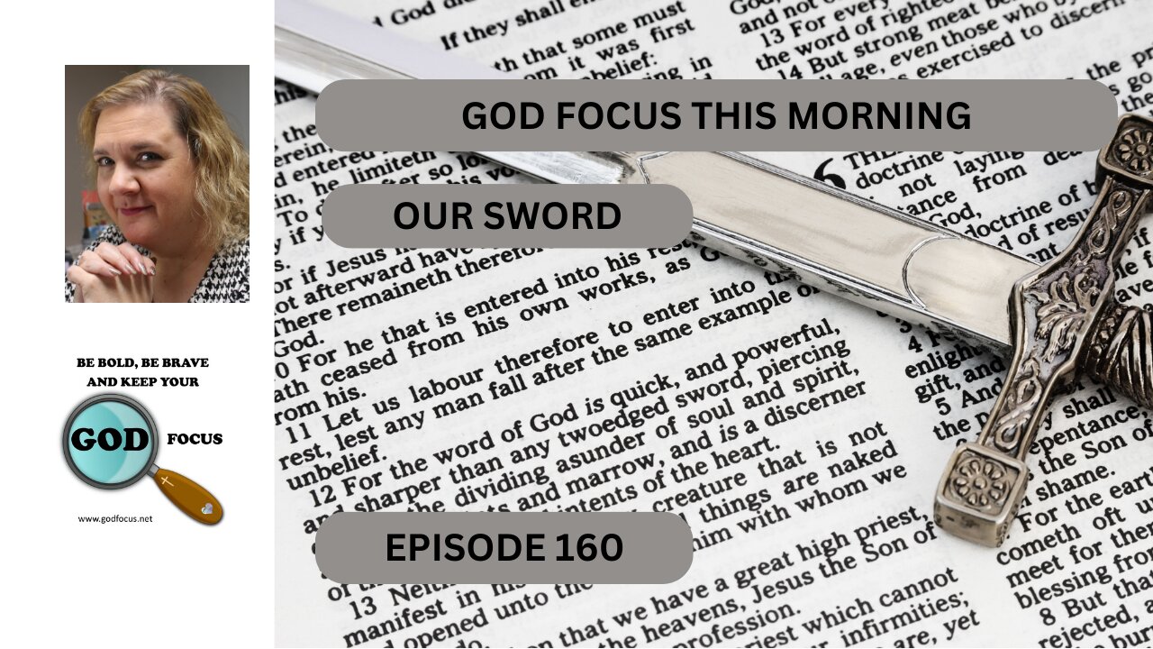 GOD FOCUS THIS MORNING EP160 OUR SWORD