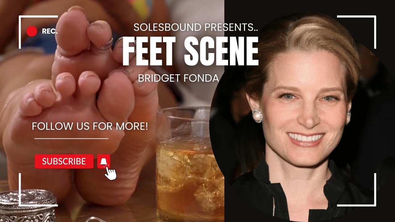 Bridget Fonda (Feet Scene)