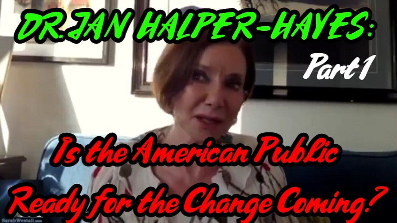 DR. JAN HALPER-HAYES: Is the American Public Ready for the Change Coming? (1Of2)