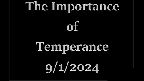 The Importance of Temperance Sept 1 2024