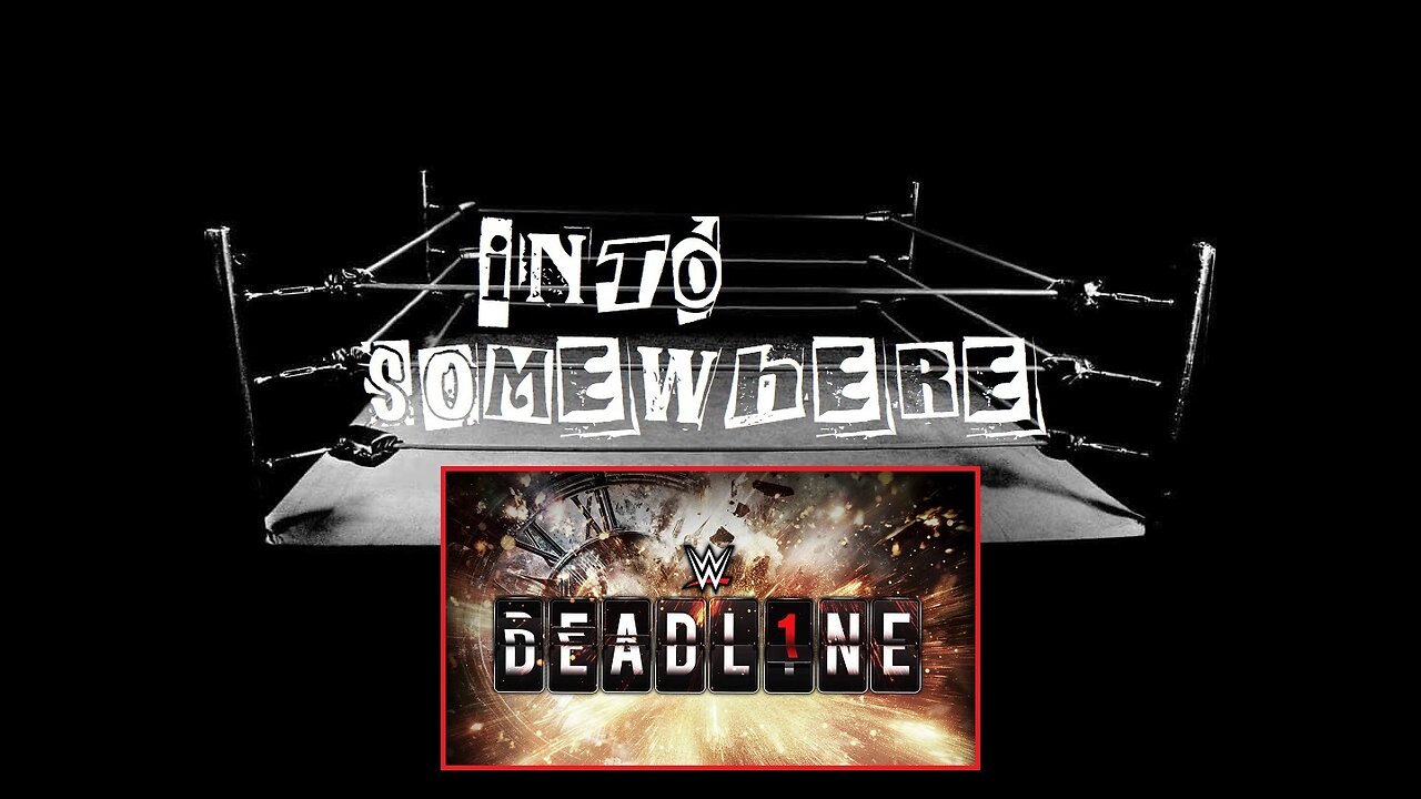 NXT DEADLINE 2024 : INTO SOMEWHERE