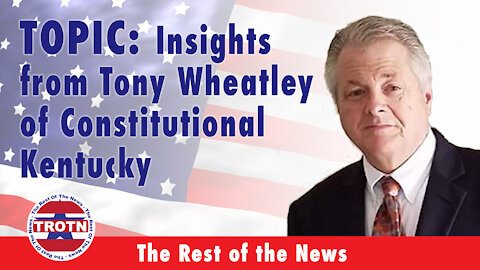 Tony Wheatley, of Constitutional Kentucky, Gives His Insights