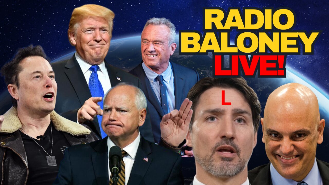 Radio Baloney Live! Trudeau Fail, Elon Vs Moraes, Tim Walz Brother, RFK, Tulsi, X Review