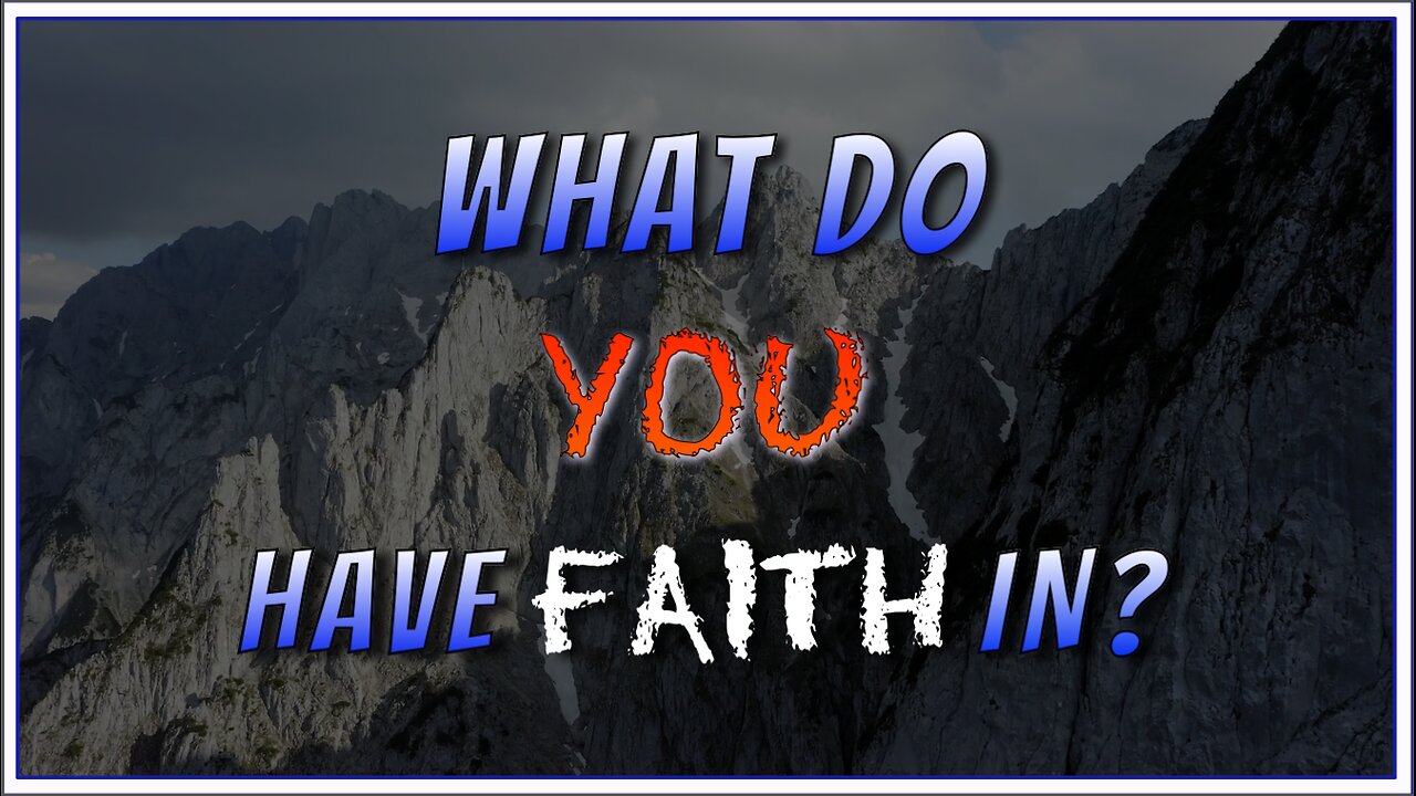 What Do You Have FAITH In?