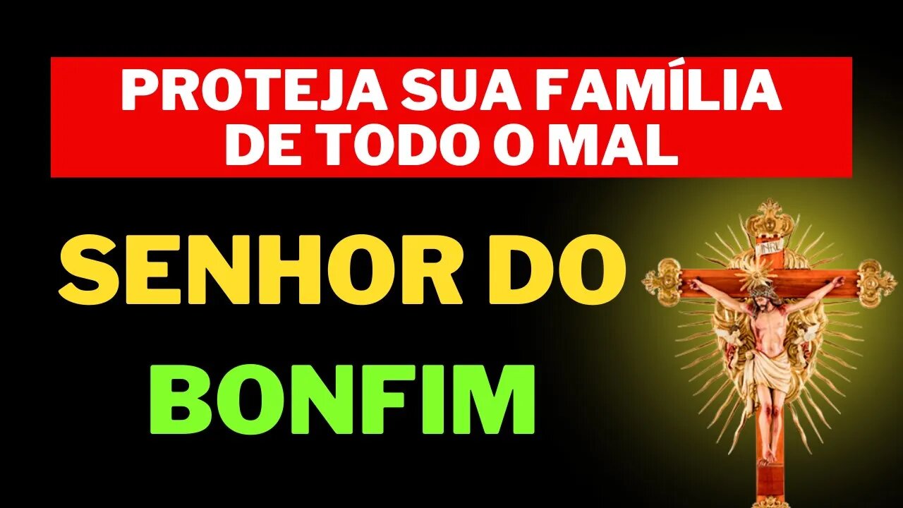 Oração poderosa para proteger sua família Senhor do bonfim