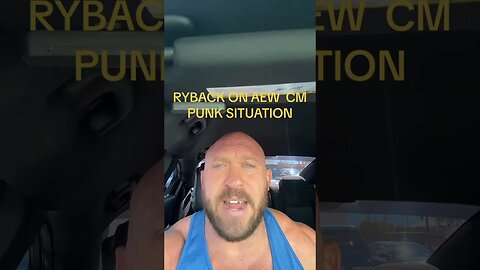 Ryback Shoots On CM Punk AEW Situation