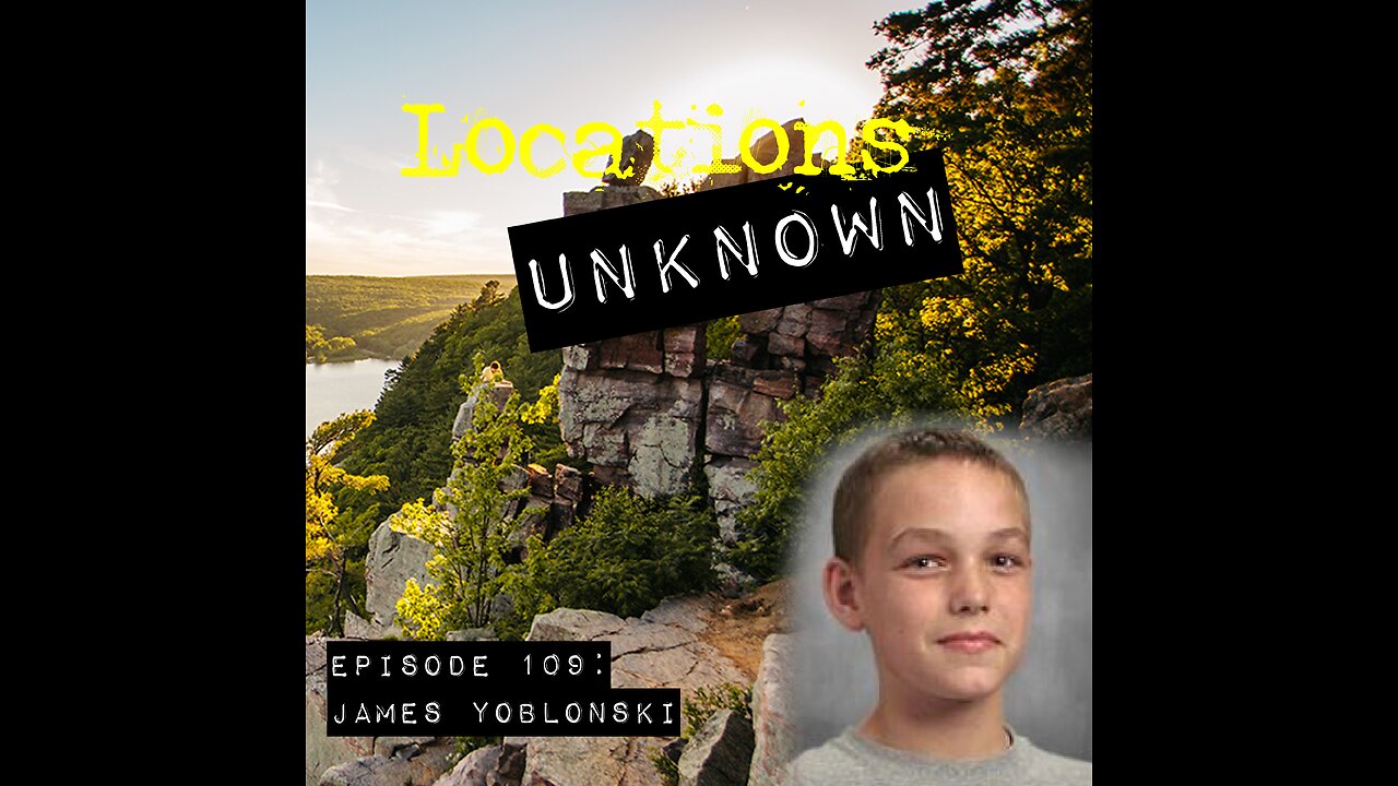 Locations Unknown EP. #109: James Yoblonski - Devil's Lake State Park - Wisconsin