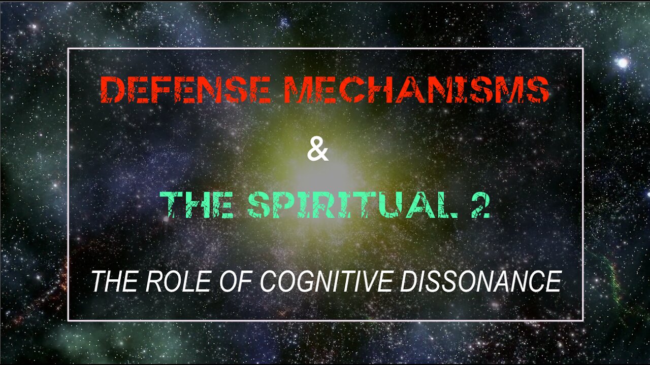 Defense Mechanisms & The Spiritual 2 - The Role of Cognitive Dissonance