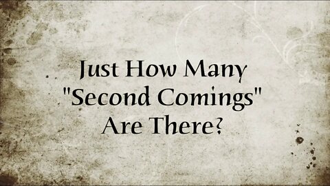 How Many Second Comings Are There?