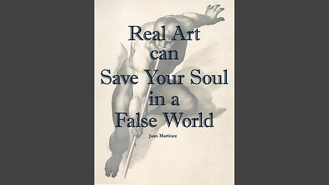 Real Art Can Save your Soul in a False World