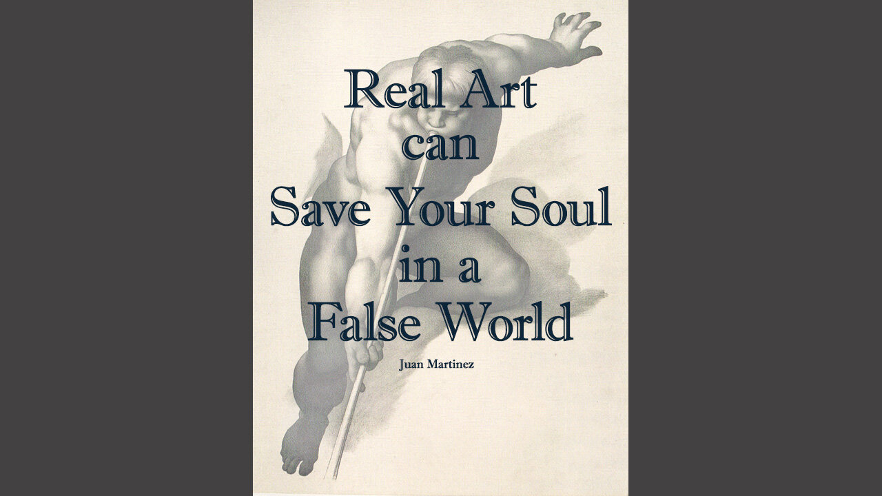 Real Art Can Save your Soul in a False World