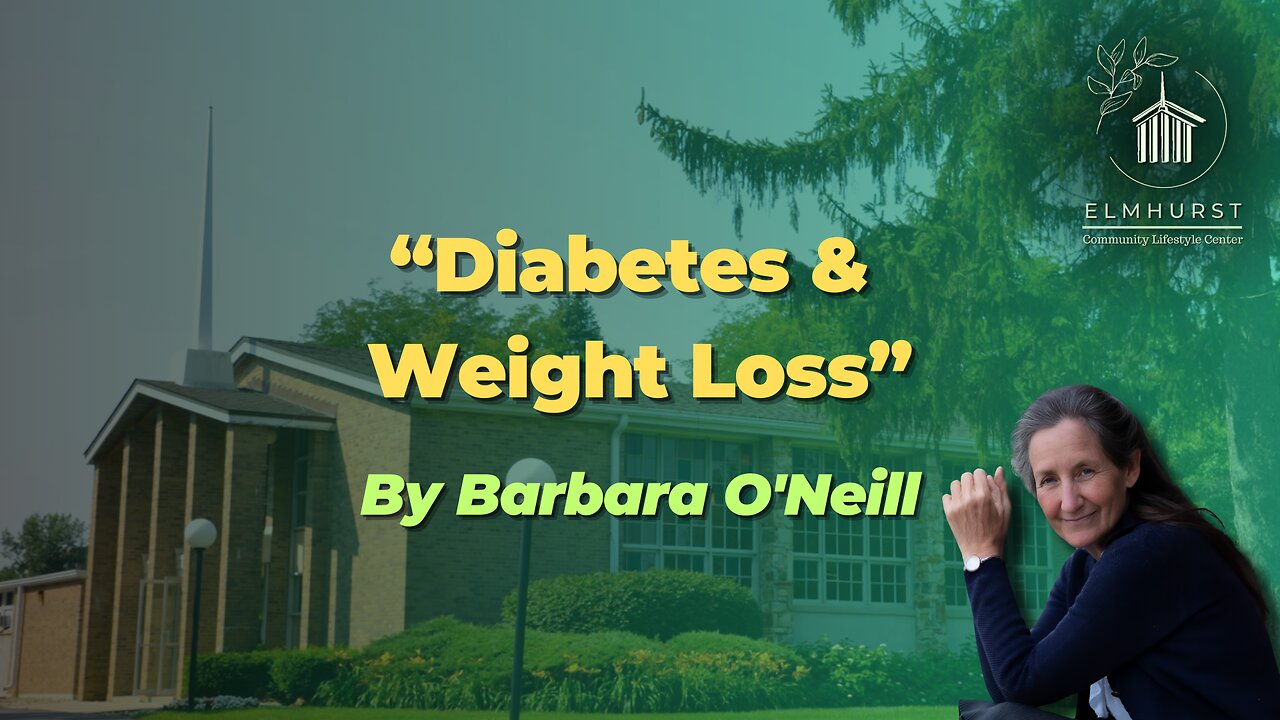 “Diabetes & Weight Loss” by Barbara O’Neill