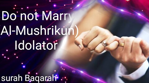 Don not marry Al-Mushrikun Idolator