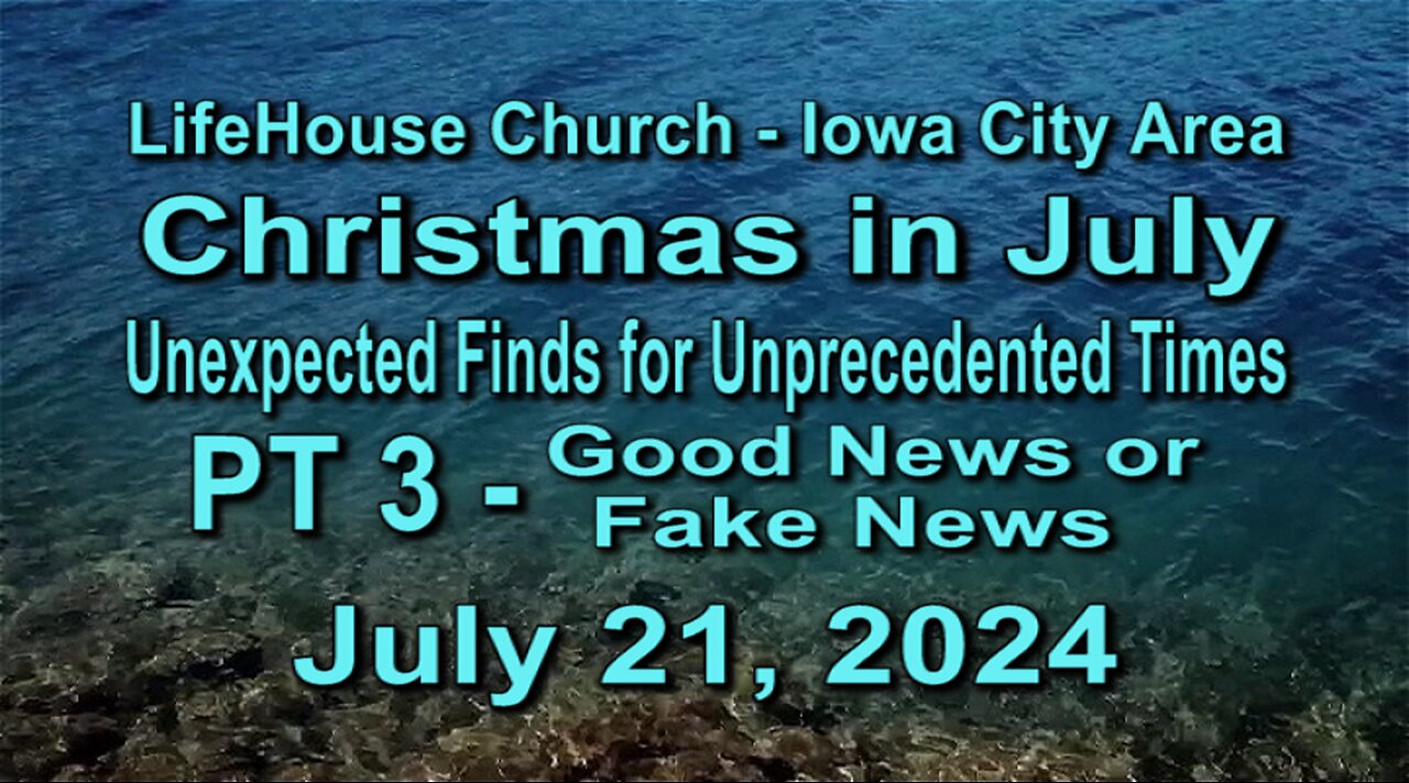 LifeHouse 072124–Andy Alexander "Christmas in July" (PT3) Good News or Fake News