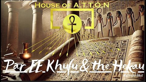 PAR EE KHUFU & THE HEKAU~ Presented By: Atef Rem Qem MAAT~ The House of ATTON