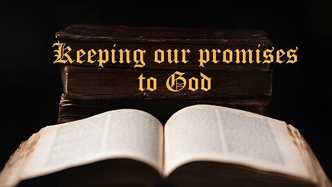 Keeping our promises to God