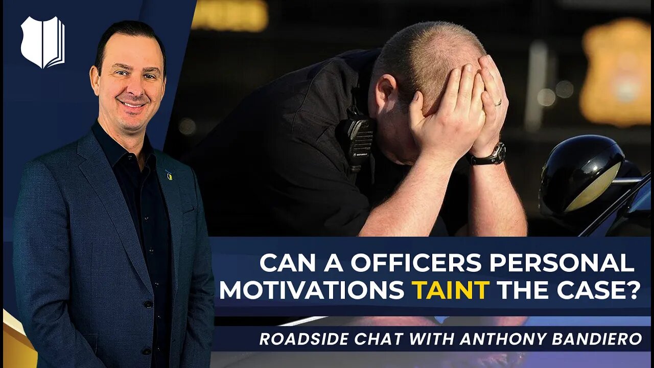 Ep. #325: Can a officers personal motivations taint the case?
