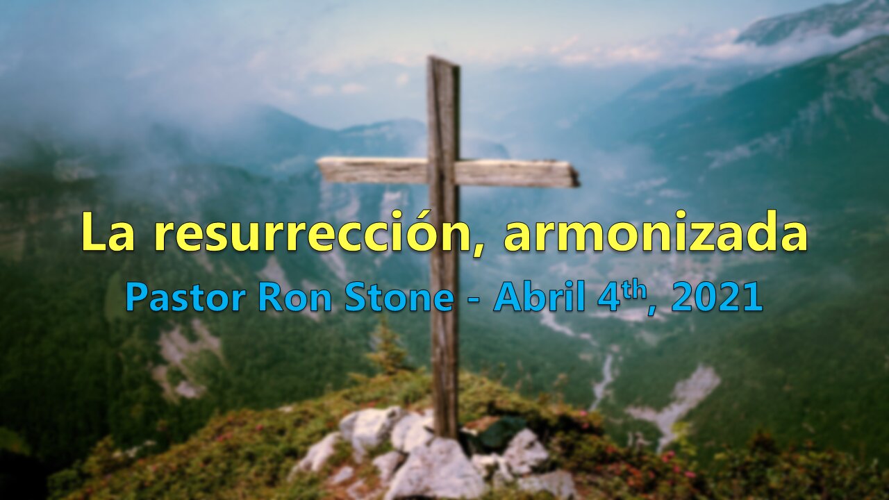 La Resurrección de Jesus - Pastor Ron Stone - 04 de Abril.2021.