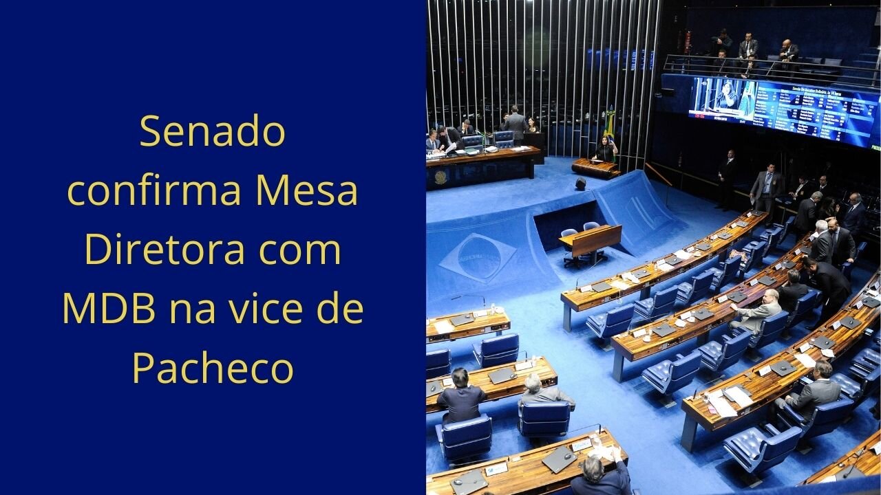 🗳️Senado confirma Mesa Diretora com MDB na vice de Pacheco