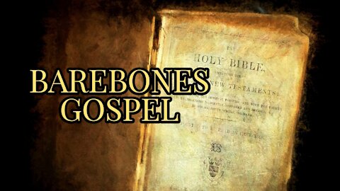 Barebones Gospel