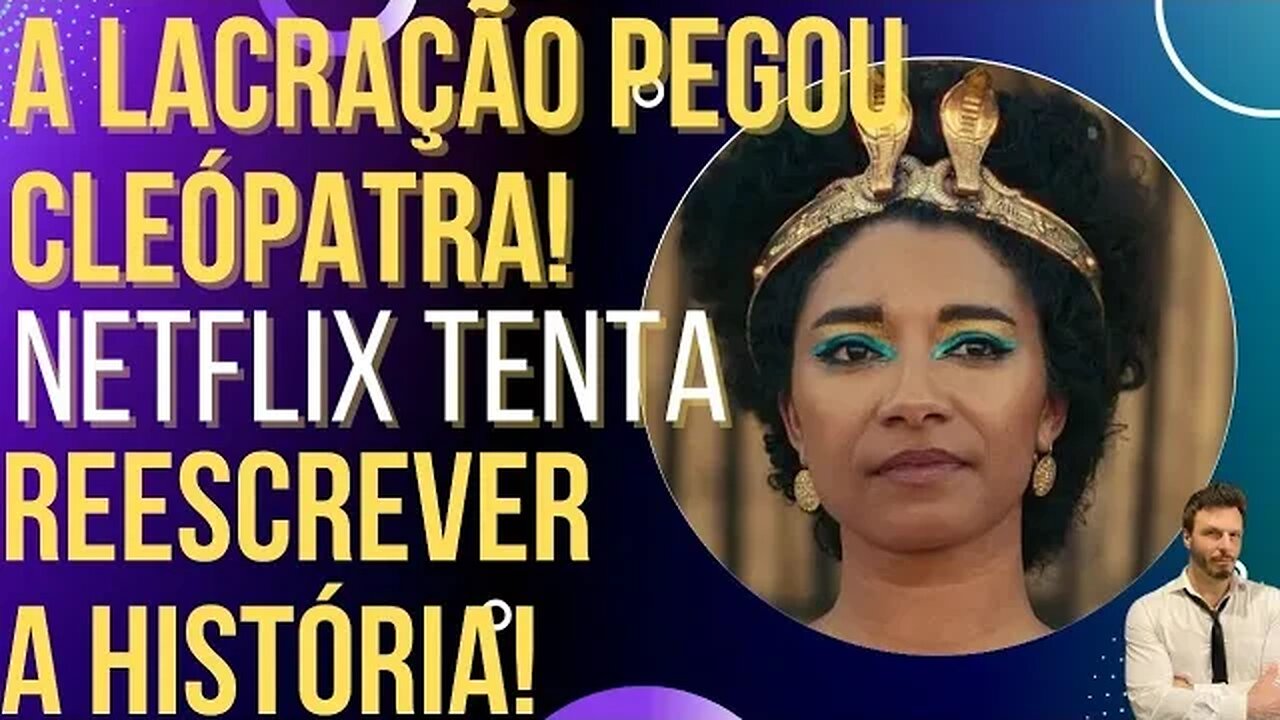 Netflix lacra, muda cor da Cleópatra e se dá mal!